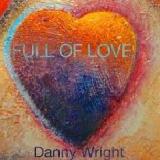 Full Of Love Lyrics Danny Wright