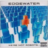 We're Not Robots... Lyrics Edgewater