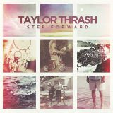 Step Forward Lyrics Taylor Thrash