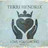 Love You Strong Lyrics Terri Hendrix
