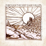 Through the Deep, Dark Valley Lyrics The Oh Hellos