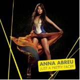 Just A Pretty Face? Lyrics Anna Abreu
