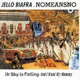 The Sky Is Falling And I Want My Mommy Lyrics Biafra Jello