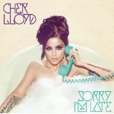 Sorry I'm Late Lyrics Cher Lloyd