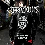 American Rubicon Lyrics Cobra Skulls