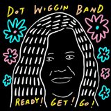 Ready! Get! Go! Lyrics Dot Wiggin Band