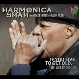 If You Live to Get Old Lyrics Harmonica Shah