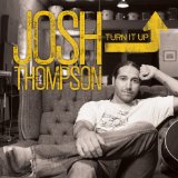 Turn It Up Lyrics Josh Thompson