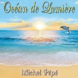 OCÉAN DE LUMIÈRE Lyrics MICHEL PÉPÉ