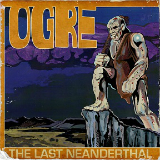 The Last Neanderthal Lyrics Ogre
