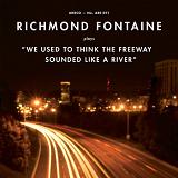 We Used To Think The Freeway Sounded Like A River Lyrics Richmond Fontaine