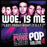 Last Friday Night (T.G.I.F.) (Single) Lyrics Woe, Is Me