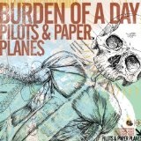 Pilots & Paper Planes Lyrics Burden Of A Day