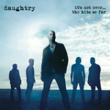 It's Not Over.... The Hits So Far Lyrics Daughtry