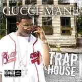Trap House Lyrics Gucci Mane