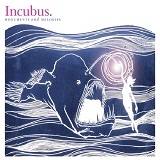 Monuments And Melodies Lyrics Incubus