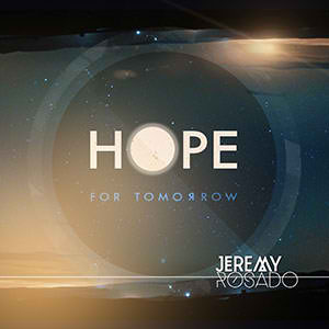 Hope For Tomorrow (Single) Lyrics Jeremy Rosado