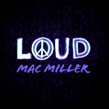 Loud (Single) Lyrics Mac Miller