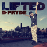 Lifted (Single) Lyrics D-Pryde