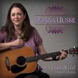 I Am a Child of God Lyrics Donna Ulisse