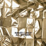 All Is Fever Lyrics Naked Lunch