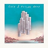 Once & Future Band Lyrics Once & Future Band