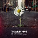 So Much For Love Lyrics The Wrecking