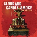 Blood And Candle Smoke Lyrics Tom Russell