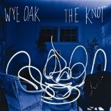 The Knot Lyrics Wye Oak