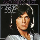 Ako Prides Blize Lyrics Zdravko Colic