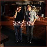Closing Time (Single) Lyrics Alex Goot & Chad Sugg