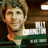 We Are Tonight Lyrics Billy Currington