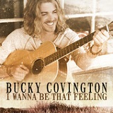 I Wanna Be That Feeling (Single) Lyrics Bucky Covington