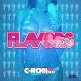 Flavors (Single) Lyrics C-Ro Del-Fresco