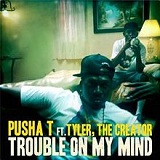 Trouble On My Mind (Single) Lyrics Pusha T
