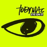 Eye On It Lyrics TobyMac