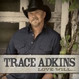 Love Will... Lyrics Trace Adkins