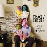 Love And Its Opposite Lyrics Tracey Thorn