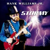 Stormy Lyrics Hank Williams, Jr.