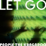 Let Go Lyrics People The Kangaroo