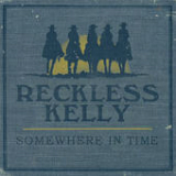 Somewhere In Time Lyrics Reckless Kelly