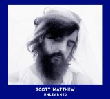 Unlearned Lyrics Scott Matthew