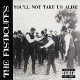 You'll Not Take Us Alive Lyrics The Fisticuffs