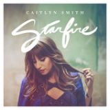 Starfire (EP) Lyrics Caitlyn Smith