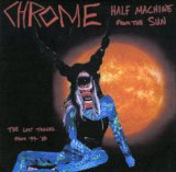 Half Machine From The Sun Lyrics Chrome