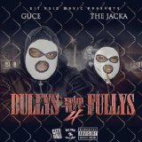 Bullys Wit Fullys 4 Lyrics Guce & The Jacka
