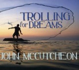 Trolling For Dreams Lyrics John McCutcheon