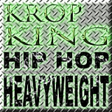 Hip Hop Heavyweight Lyrics Krop King