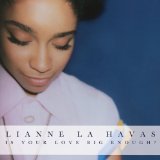 Is Your Love Big Enough? Lyrics Lianne La Havas