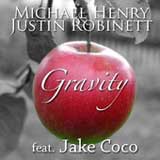 Gravity (Single) Lyrics Michael Henry & Justin Robinett